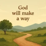 God Will Make a Way Bible Verse: Inspiring Scripture for Times of Difficulty god will make a way bible verse